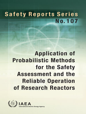 cover image of Application of Probabilistic Methods for the Safety Assessment and the Reliable Operation of Research Reactors